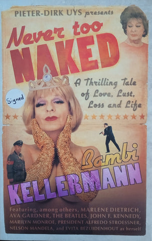 Never Too Naked: A Thrilling Tale of Love, Lust, Loss and Life (Signed) | Bambi Kellerman, with Pieter-Dirk Uys