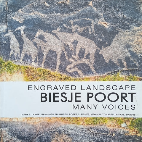 Engraved Landscape. Biesje Poort: Many Voices | Mary E. Lange, Liana Müller Jansen, Roger C. Fisher, Keyan G. Tomaselli and David Morris