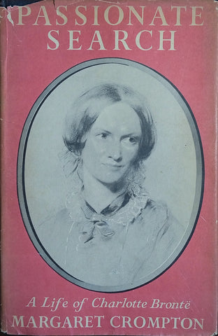 Passionate Search: A Life of Charlotte Bronte | Margaret Crompton