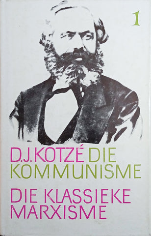Die Kommunisme. Deel 1: Die Klassieke Marxisme [Afrikaans] | D.J. Kotze