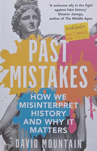 Past Mistakes: How We Misinterpret History and Why it Matters | David Mountain