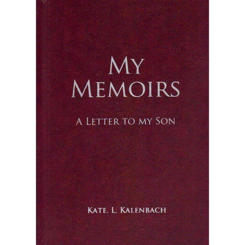 My Memoirs: (With Author's Inscription) A letter to my Son | Kate. L. Kalenbach