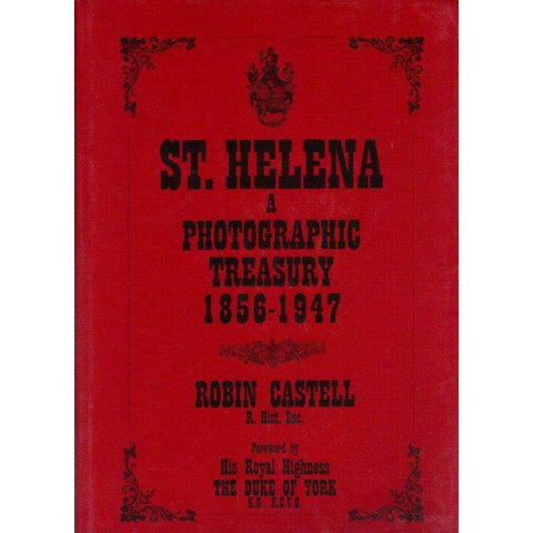 St. Helena: A Photographic Treasury 1856 - 1947 | Robin Castell