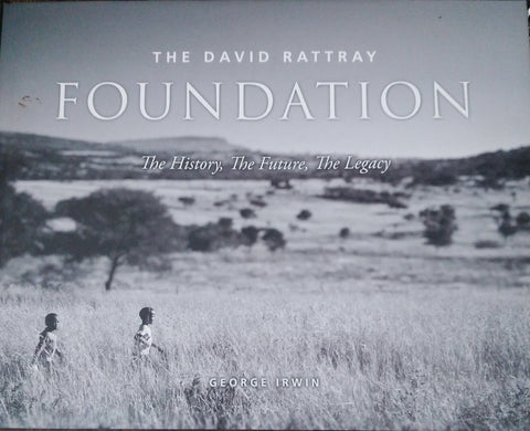 The David Rattray Foundation  (the History, the Future, the Legacy) (signed by author)| George Irwin