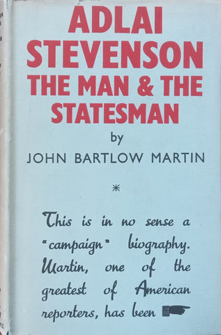 Adlai Stevenson: The Man & the Statesman | John Bartlow Martin