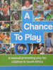 A Chance to Play: A Manual Promoting Play for Children in South Africa | Janet Prest Talbot & Lucy Thornton