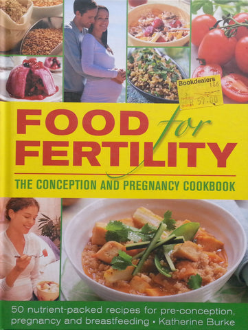 Food for Fertility: The Conception and Pregnancy Cookbook | Katherine Burke