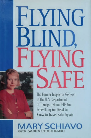 Flying Blind, Flying Safe | Mary Schiavo