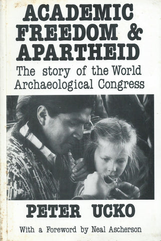 Academic Freedom & Apartheid: The Story of the World Archaeological Congress | Peter Ucko