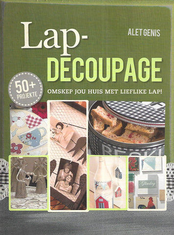 Lap-Decoupage: Omskep Jou Huis met Leiflike Lap! (Afrikaans) | Alet Genis
