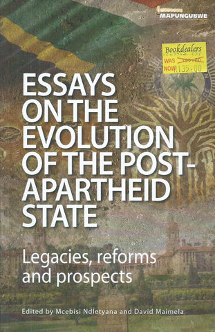 Essays on the Evolution of the Post-Apartheid State: Legacies, Reforms and Prospects | Mcebisi Ndletyana & David Maimela (Eds.)