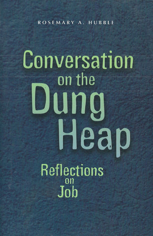 Conversation on the Dung Heap: Reflections on Job | Rosemary A. Hubble