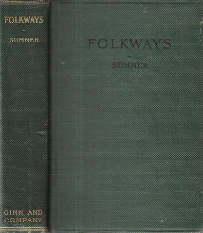 Folkways: A Study of the Sociological Importance of Usages, Manners, Customs, Mores, and Morals | William Graham Sumner