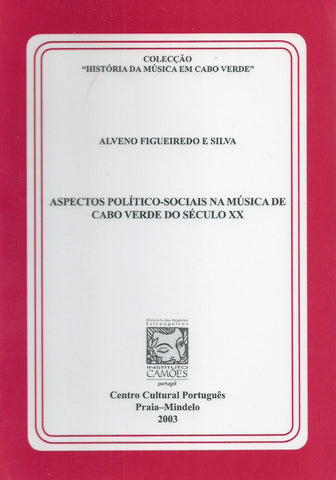 Aspectos Politico-Sociais na Musica de Cabo Verde do Seculo XX (Portuguese) | Alveno Figueiredo e Silva