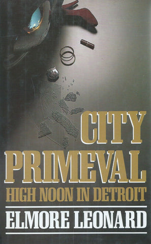 City Primeval: High Noon in Detroit (First UK Edition, 1987) | Elmore Leonard