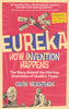 Eureka, How Invention Happens: The Story Behind Five Key Inventions of Modern Times | Gavin Weightman