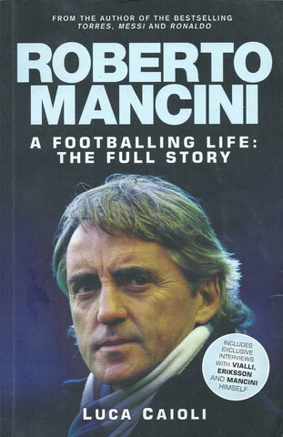 Roberto Mancini, A Footballing Life: The Full Story | Luca Caioli
