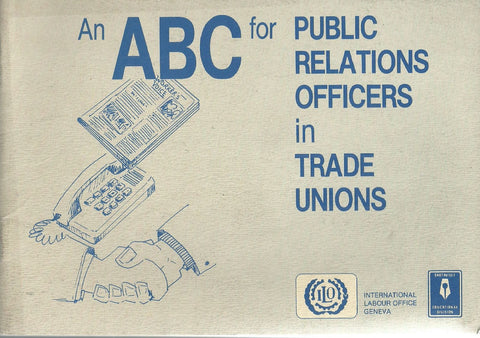 An ABC for Public Relations Officers in Trade Unions | C. N. Fernau