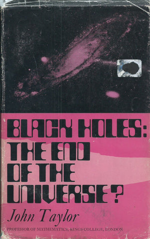 Black Holes: The End of the Universe? (Proof Copy) | John Taylor