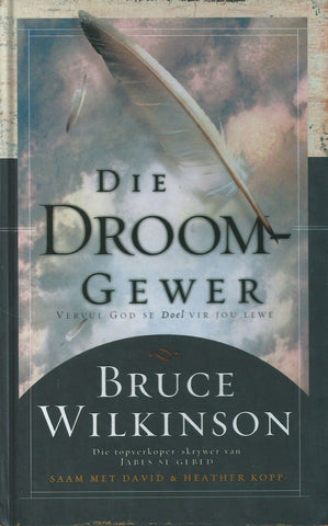 Die Droomgewer: Vervul God se Doel vir Jou Lewe (Afrikaans) | Bruce Wilkinson
