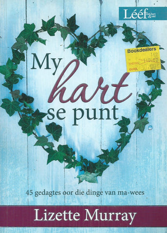 My Hart se Punt: 45 Gedagtes oor die Dinge van Ma-Wees (Afrikaans) | Lizette Murray