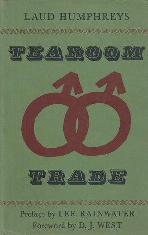 Tearoom Trade: A Study of Homosexual Encounters in Public Places | Laud Humphreys