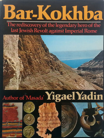 Bar-Kokhba: The Rediscovery of the Legendar Hero of the Last Jewish Revolt Against Imperial Rome | Yigael Yadin