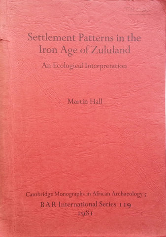 Settlement Patterns in the Iron Age of Zululand: An Ecological Interpretation | Martin Hall