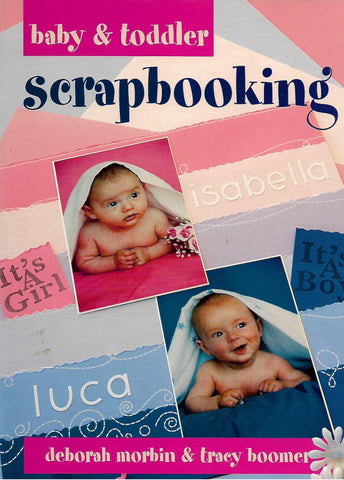 Baby and Toddler Scrapbooking | Deborah Morbin and Tracy Boomer