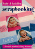 Baby and Toddler Scrapbooking | Deborah Morbin and Tracy Boomer