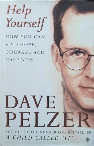 Help Yourself: How You can Find Hope, Courage and Happiness | Dave Pelzer