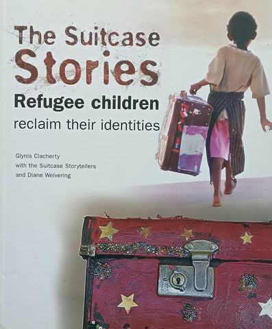 The Suitcase Stories: Refugee Children Reclaim Their Identities (With Bookmark) | Glynis Clacherty