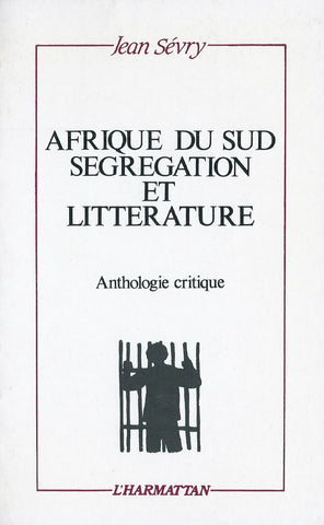 Afrique du Sud Segregation et Literature: Anthologie Critique (French) | Jean Sevry (Ed.)