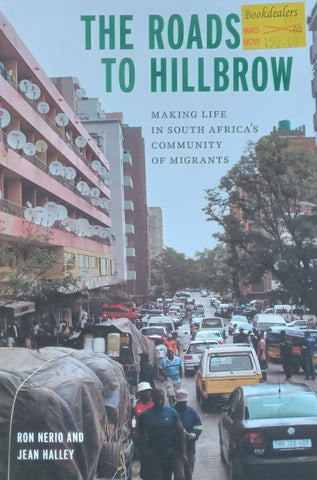 The Roads to Hillbrow: Making Life in South Africa’s Community of Migrants | Ron Nerio & Jean Halley