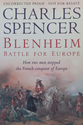 Blenheim, Battle for Europe: How Two Men Stopped the French Conquest of Europe (Proof Copy) | Charles Spencer