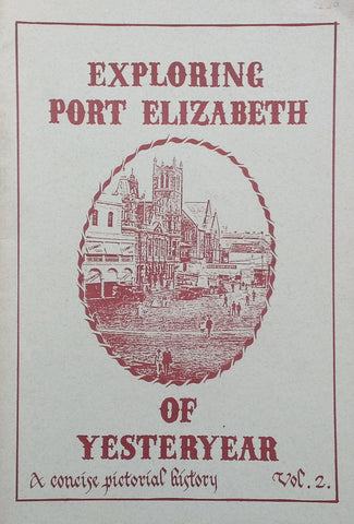 Exploring Port Elizabeth of Yesteryear: A Concise Pictorial History (Vol. 2 Only)