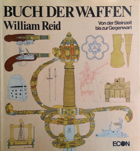 Buch der Waffen: Von Steinzeit bis zur Gegenwart (German) | William Reid