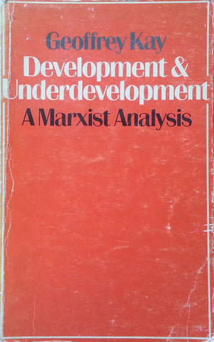 Development & Underdevelopment: A Marxist Analysis | Geoffrey Kay