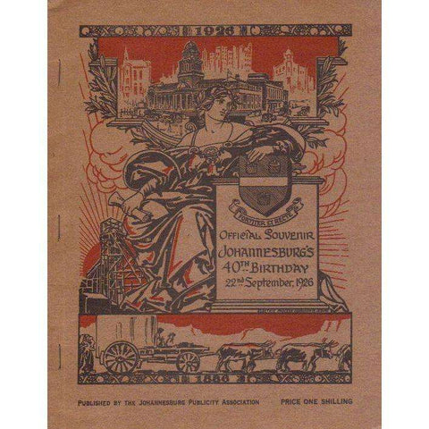 Official Souvenir Johannesburg's 40th Birthday: 22nd September 1926(facsimile reprint)
