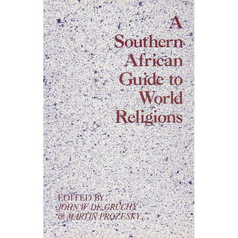 A Southern African Guide to World Religions | Editor John W De Gruchy and Martin Prozesky