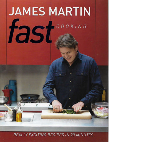 Fast Cooking: Really Exciting Recipes in 20 Minutes | James Martin