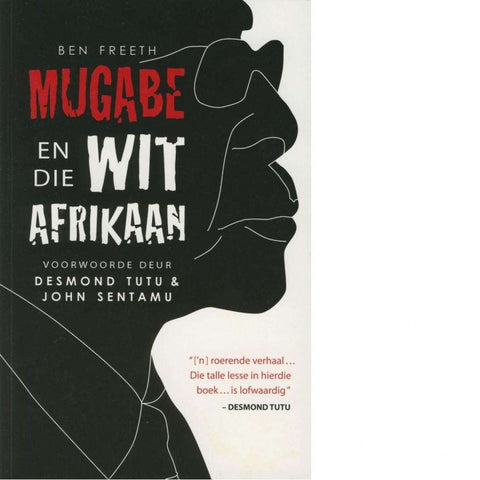 Mugabe en die Wit Afrikaan | Ben Freeth