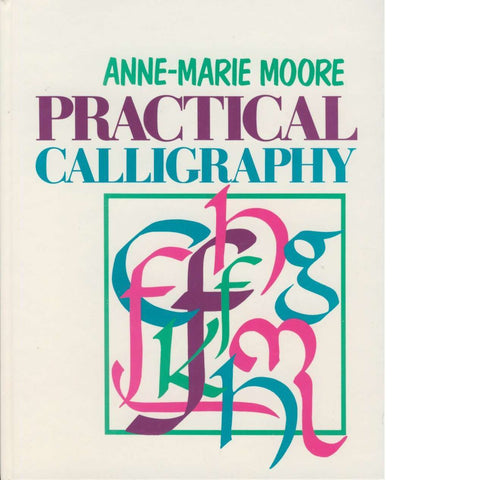 Practical Calligraphy | Anne-Marie Moore