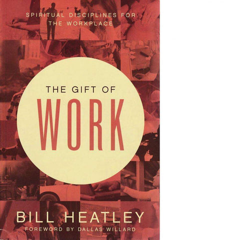 The Gift of Work | Bill Heatley