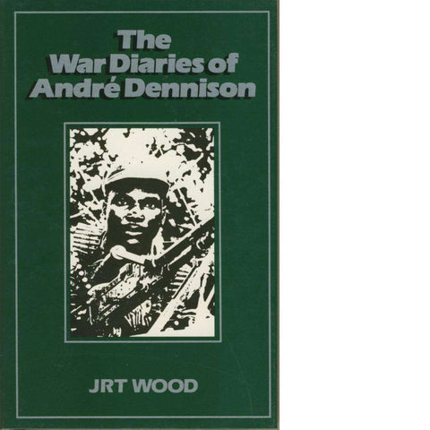 The War Diaries of André Dennison | JRT Wood
