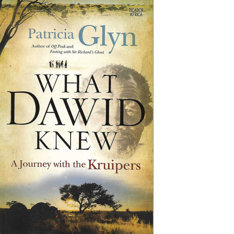What Dawid Knew: (Signed by the Author) A Journey with the Kruipers | Patricia Glyn