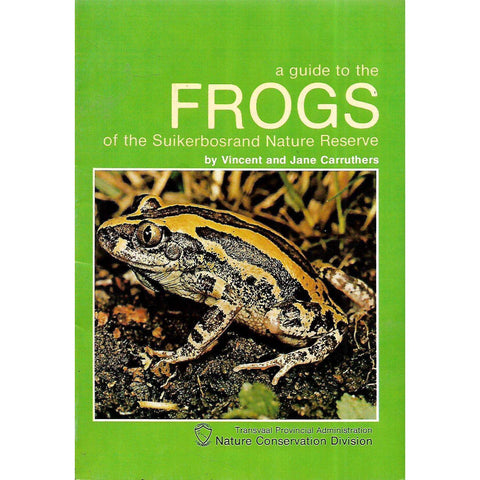 A Guide to the Frogs of the Suikerbosrand Nature Reserve (Afrikaans/English) | Vincent & Jane Carruthers