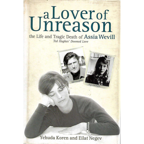 A Lover of Unreason: The Life and Tragic Death of Assia Wevill (Signed by Authors) | Yehuda Koren & Eilat Negev