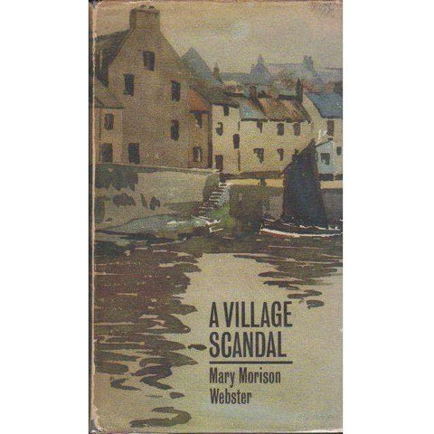 A Village Scandal  (Signed by the Author) | Mary Morison Webster