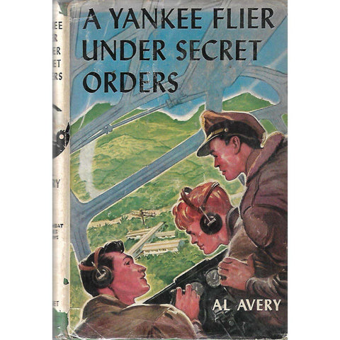 A Yankee Flier Under Secret Orders | Al Avery